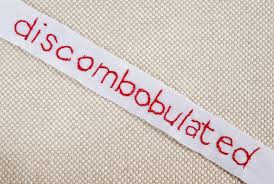 discombobulated