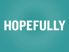 hopefully