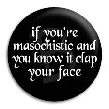 masochistic
