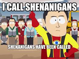 shenanigans