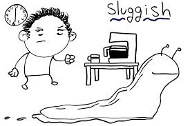 sluggishly