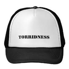 torridness