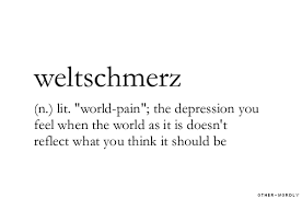 weltschmerz